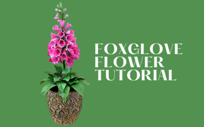 FOXGLOVE FLOWER TUTORIAL