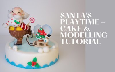 SANTA’S PLAYTIME CAKE AND MODELLING TUTORIAL